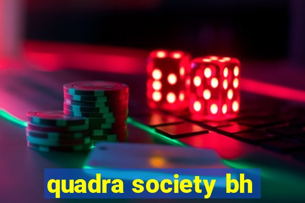 quadra society bh